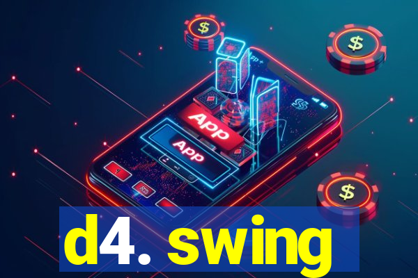 d4. swing